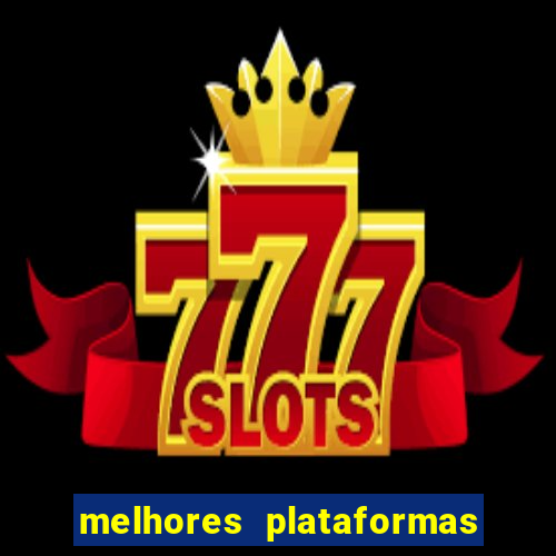 melhores plataformas do tigrinho